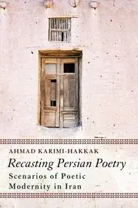 Recasting Persian Poetry - Ahmad Karimi-Hakkak