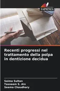 Recenti progressi nel trattamento della polpa in dentizione decidua - Sultan Saima