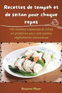 Recettes de tempeh et de seitan pour chaque repas - Benjamin Meyer