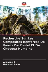 Recherche Sur Les Composites Renforcés De Peaux De Poulet Et De Cheveux Humains - B Anandan