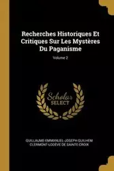 Recherches Historiques Et Critiques Sur Les Mystères Du Paganisme; Volume 2 - De Sainte-Croix Guillaume-Emmanuel-Jose