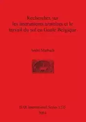 Recherches sur les instruments aratoires et le travail du sol en Gaule Belgique - Marbach André