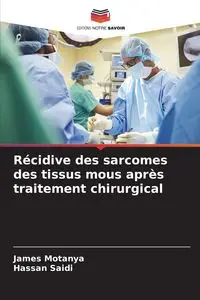 Récidive des sarcomes des tissus mous après traitement chirurgical - James Motanya