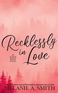 Recklessly in Love - Melanie A. Smith