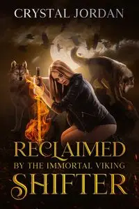 Reclaimed by the Immortal Viking Shifter - Jordan Crystal