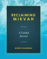 Reclaiming Mikvah - Goldberg Bonni