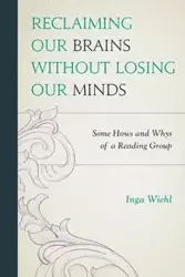Reclaiming Our Brains Without Losing Our Minds - Inga Wiehl