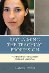 Reclaiming the Teaching Profession - Amos Hatch J.