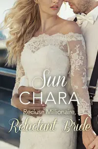 Recluse Millionaire, Reluctant Bride - Chara Sun