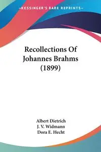 Recollections Of Johannes Brahms (1899) - Albert Dietrich