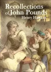 Recollections of John Pounds - Henry Hawkes