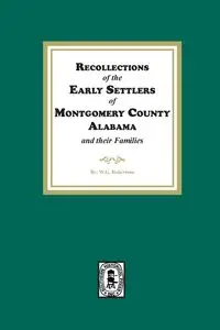 Recollections of the Early Settlers of Montgomery County, Alabama and their Families. - Robertson W.G.