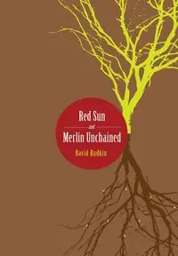 Red Sun and Merlin Unchained - David Rudkin