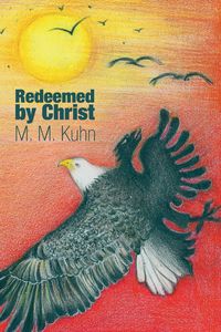 Redeemed by Christ - Kuhn M. M.