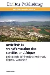 Redéfinir la transformation des conflits en afrique - OKEREAFOR-C