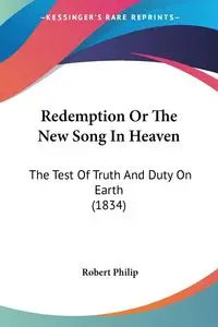 Redemption Or The New Song In Heaven - Philip Robert