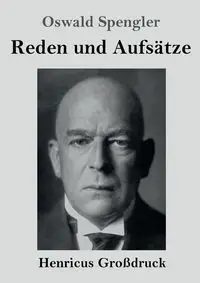 Reden und Aufsätze (Großdruck) - Spengler Oswald