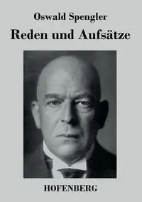 Reden und Aufsätze - Spengler Oswald