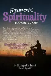 Redneck Spirituality---Book One - Frank E.  Egorhh