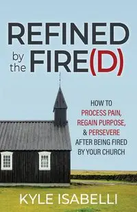 Refined by the Fire(d) - Kyle Isabelli