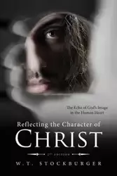 Reflecting the Character of Christ - Wayne T. Stockburger