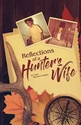 Reflections Of A Hunter's Wife - June Veasley Belcher