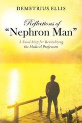 Reflections of "Nephron Man" - Ellis Demetrius