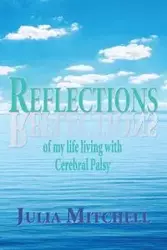 Reflections of my life living with Cerebral Palsy - Mitchell Julia