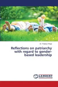 Reflections on patriarchy with regard to gender-based leadership - Tlhapi Dr. Thekiso