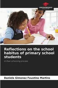 Reflections on the school habitus of primary school students - Daniela Faustino Martins Gimenez