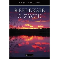 Refleksje o życiu - JAN SZKODOŃ BP