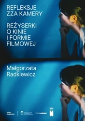 Refleksje zza kamery - Małgorzata Radkiewicz