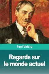 Regards sur le monde actuel - Paul Valéry