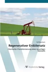 Regenerativer Erdölersatz - Rolf Bayerbach