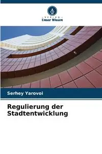 Regulierung der Stadtentwicklung - Yarovoi Serhey