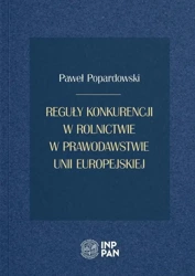 Reguły konkurencji w rolnictwie w prawodawstwie... - Paweł Popardowski