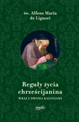 Reguły życia chrześcijanina wraz z dwoma kazaniami wyd. 2025 - Maria Alfons Liguori