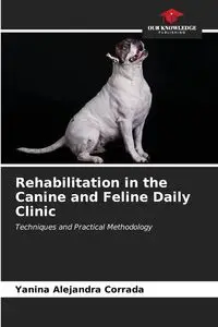 Rehabilitation in the Canine and Feline Daily Clinic - Alejandra Corrada Yanina