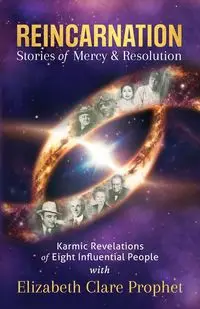 Reincarnation Stories of Mercy & Resolution - Elizabeth Clare Prophet