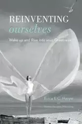 Reinventing Ourselves - Erica E.C. Harpe