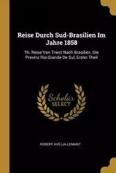 Reise Durch Sud-Brasilien Im Jahre 1858 - Robert Avé-Lallemant