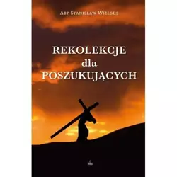 Rekolekcje dla poszukujących - Stanisław Abp Wielgus