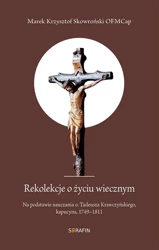 Rekolekcje o życiu wiecznym - Marek Krzysztof Skowro