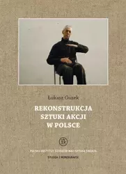 Rekonstrukcja sztuki akcji w Polsce - Łukasz Guzek