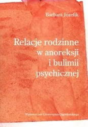 Relacje rodzinne w anoreksji i bulimii psychicznej - Barbara Józefik