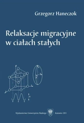 Relaksacje migracyjne w ciałach stałych - Grzegorz Haneczok