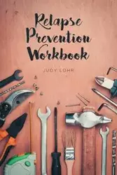 Relapse Prevention Workbook - Judy Lohr