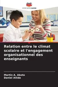 Relation entre le climat scolaire et l'engagement organisationnel des enseignants - Martin A. Akoto