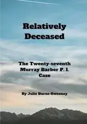 Relatively Deceased - Julie Burns-Sweeney
