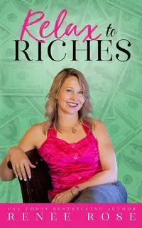 Relax to Riches - Rose Renee